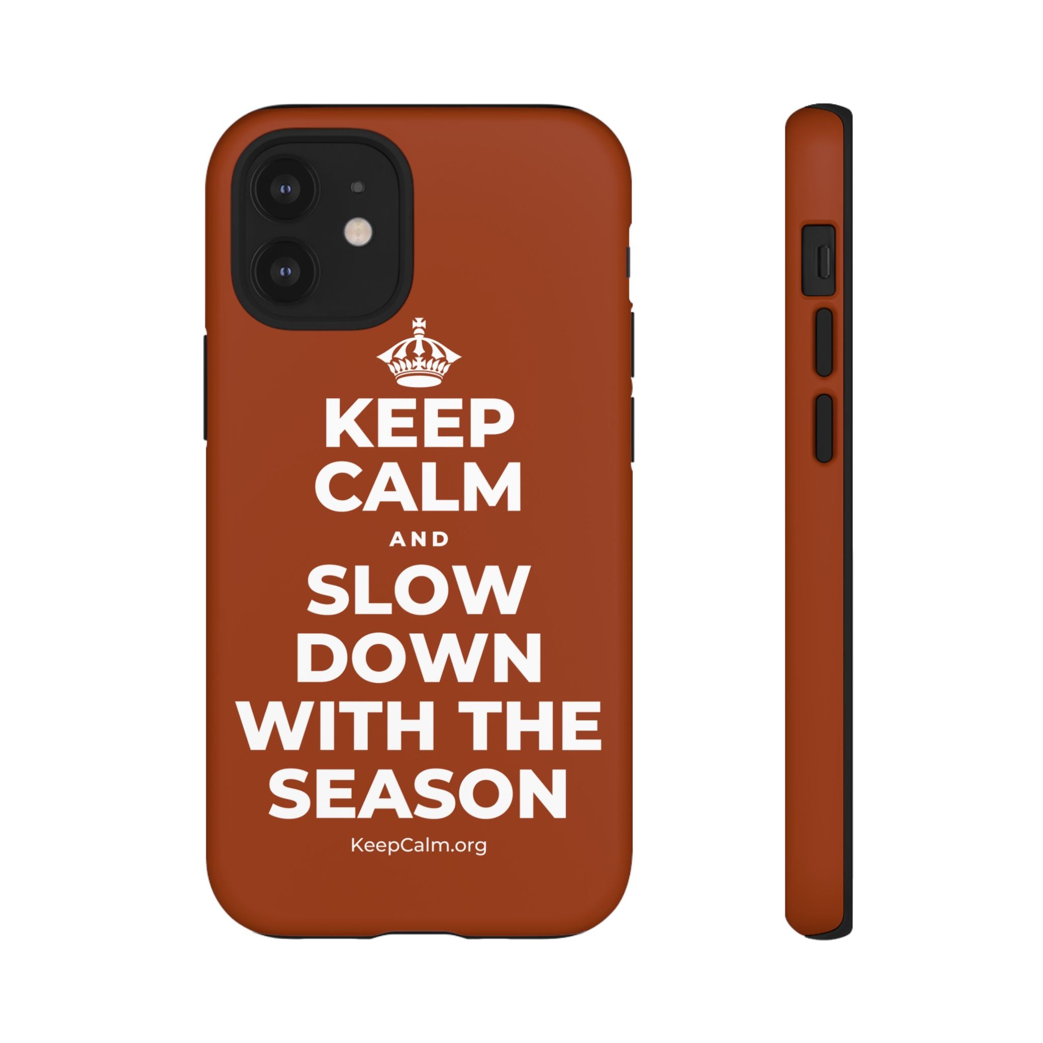 KEEP CALM AND SLOW DOWN WITH THE SEASON Phone Case