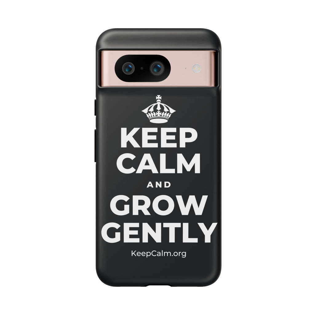 KEEP CALM AND GROW GENTLY Phone Case (Dark)