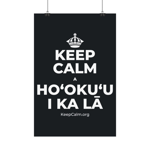 KEEP CALM A HOʻOKUʻU I KA LĀ Satin Poster (Dark)