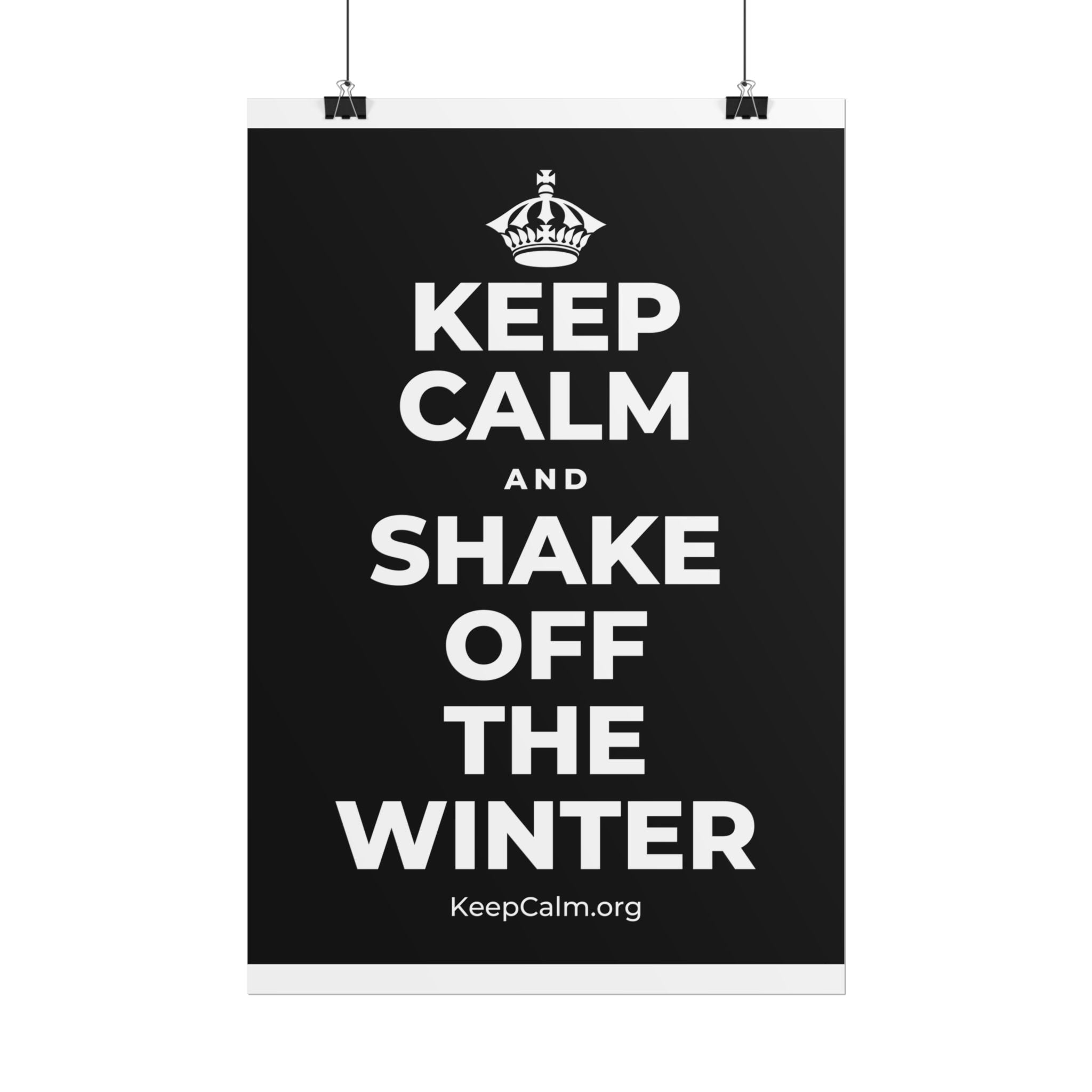 KEEP CALM AND SHAKE OFF THE WINTER Poster