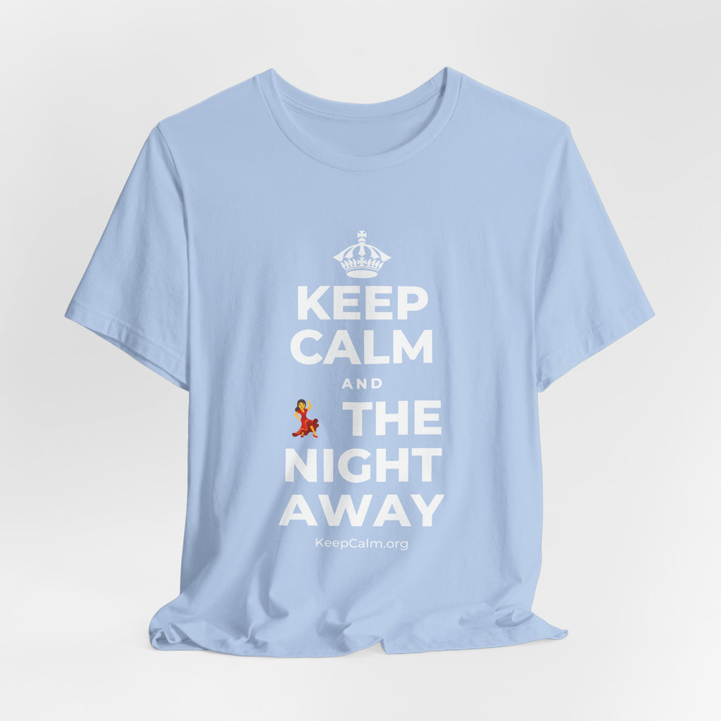 KEEP CALM AND 💃 THE NIGHT AWAY T-Shirt (Baby Blue–Silver)
