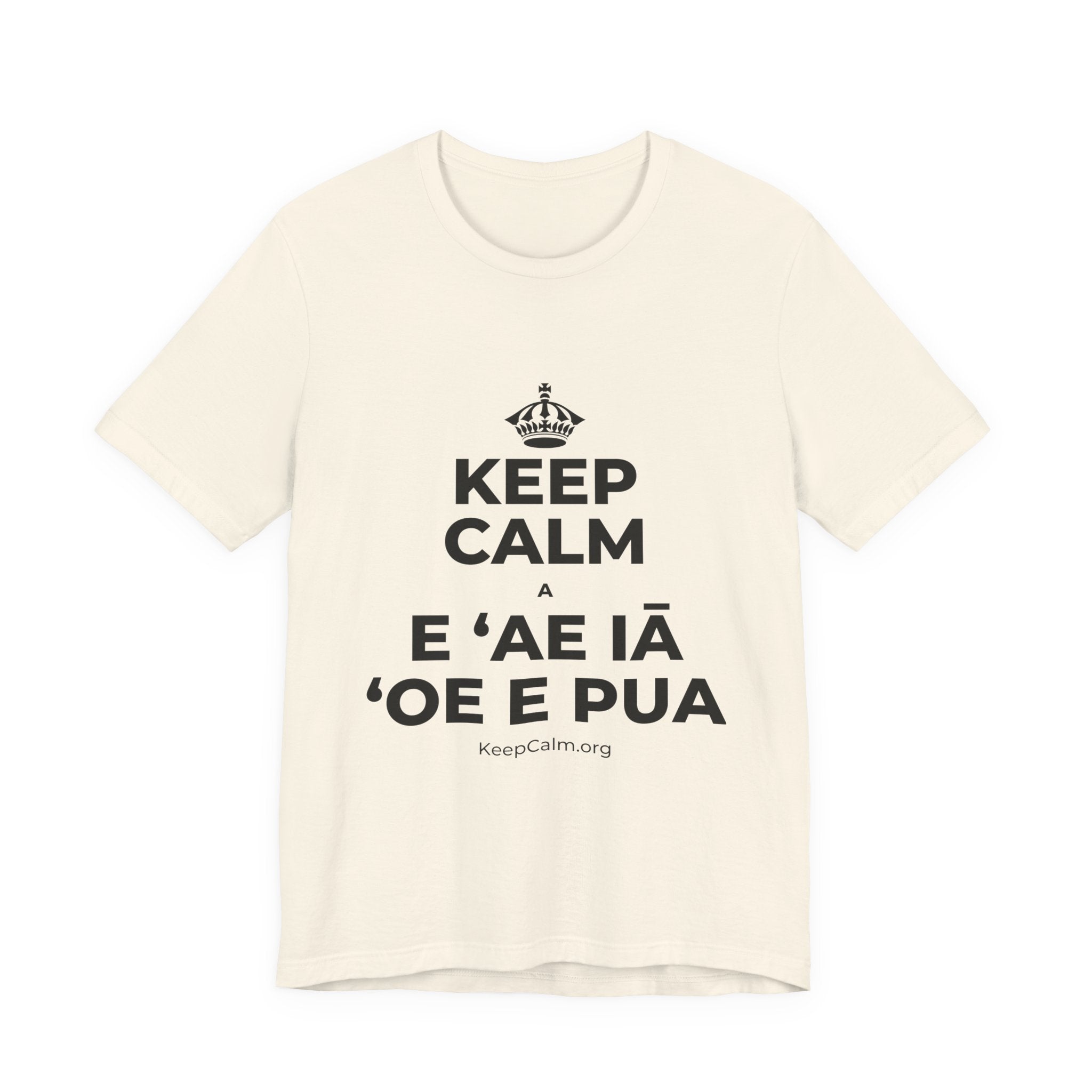 KEEP CALM A E ʻAE IĀ ʻOE E PUA T-Shirt (White–Asphalt)
