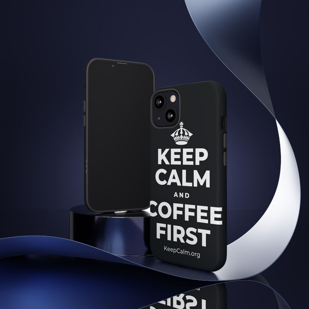 KEEP CALM AND COFFEE FIRST Phone Case (Dark)