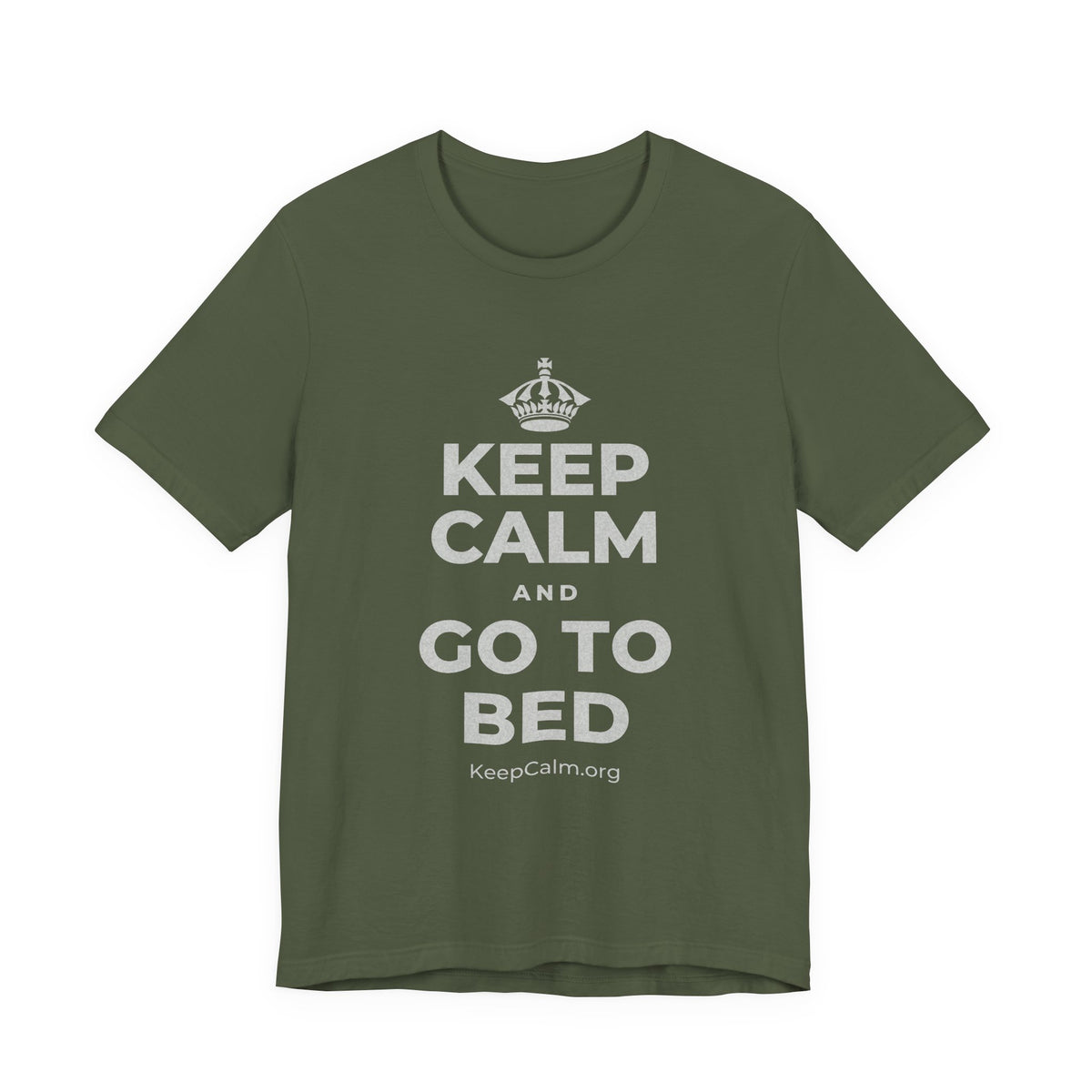 KEEP CALM AND GO TO BED T-Shirt (Military Green–Autumn)