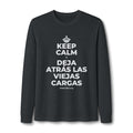 KEEP CALM Y DEJA ATRÁS LAS VIEJAS CARGAS Long Sleeve Tee