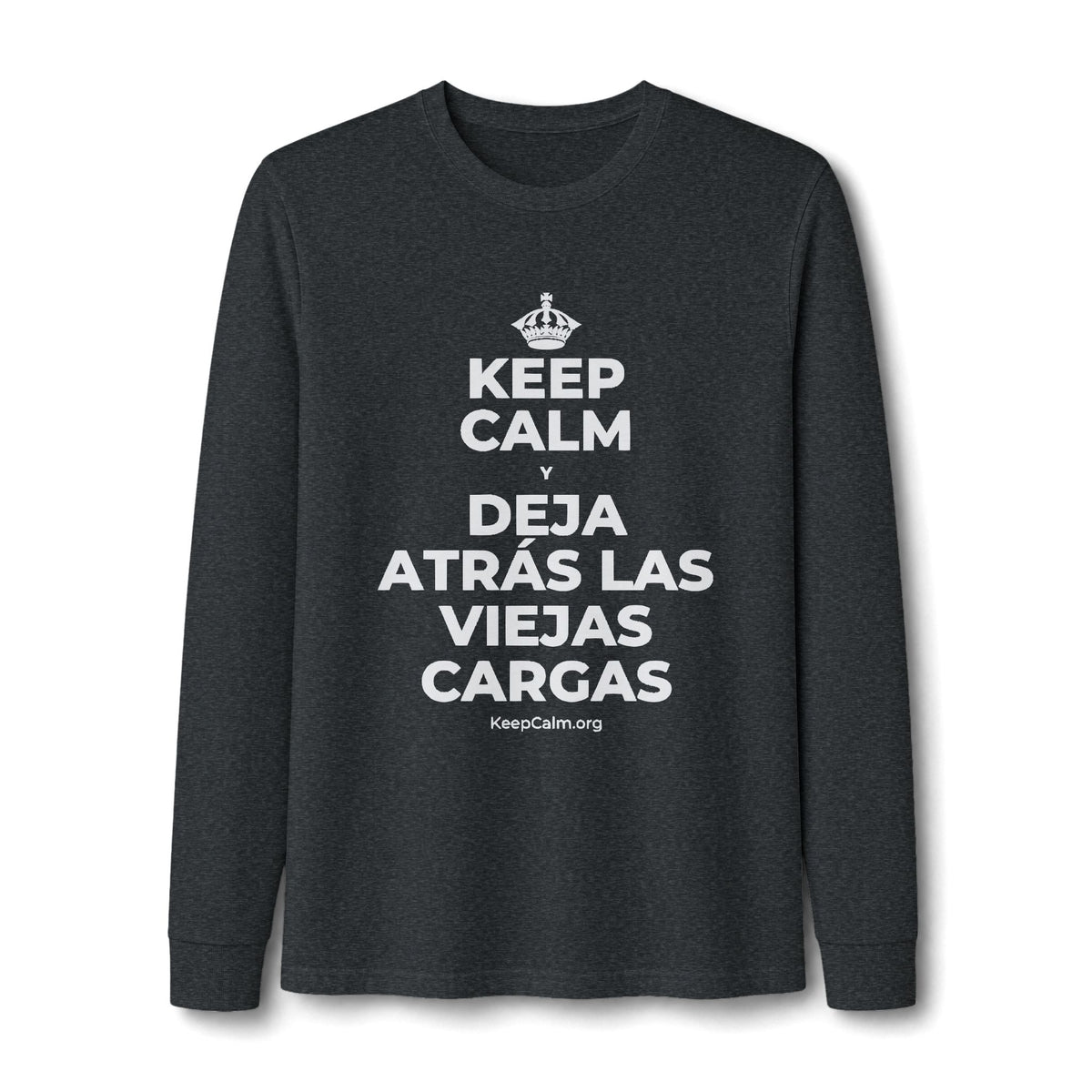 KEEP CALM Y DEJA ATRÁS LAS VIEJAS CARGAS Long Sleeve Tee