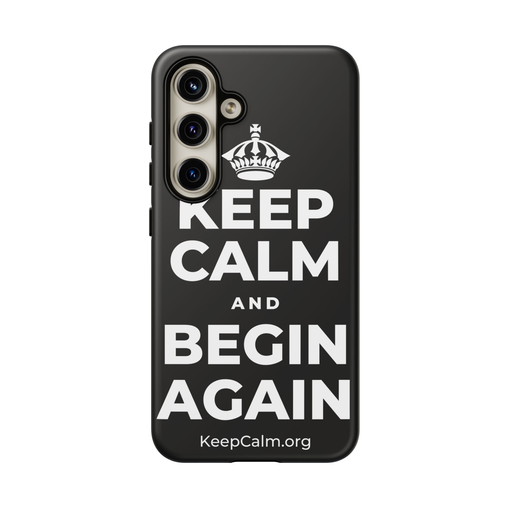 KEEP CALM AND BEGIN AGAIN Phone Case