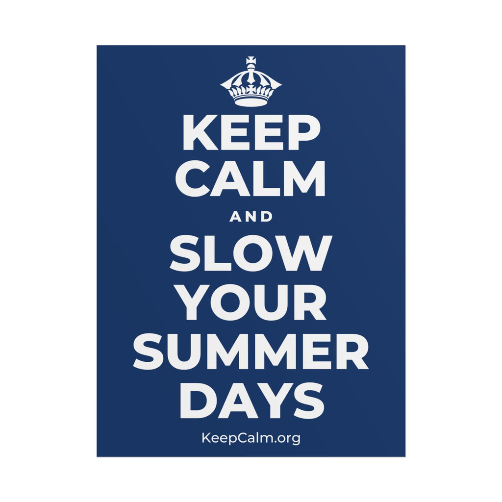 KEEP CALM AND SLOW YOUR SUMMER DAYS Poster