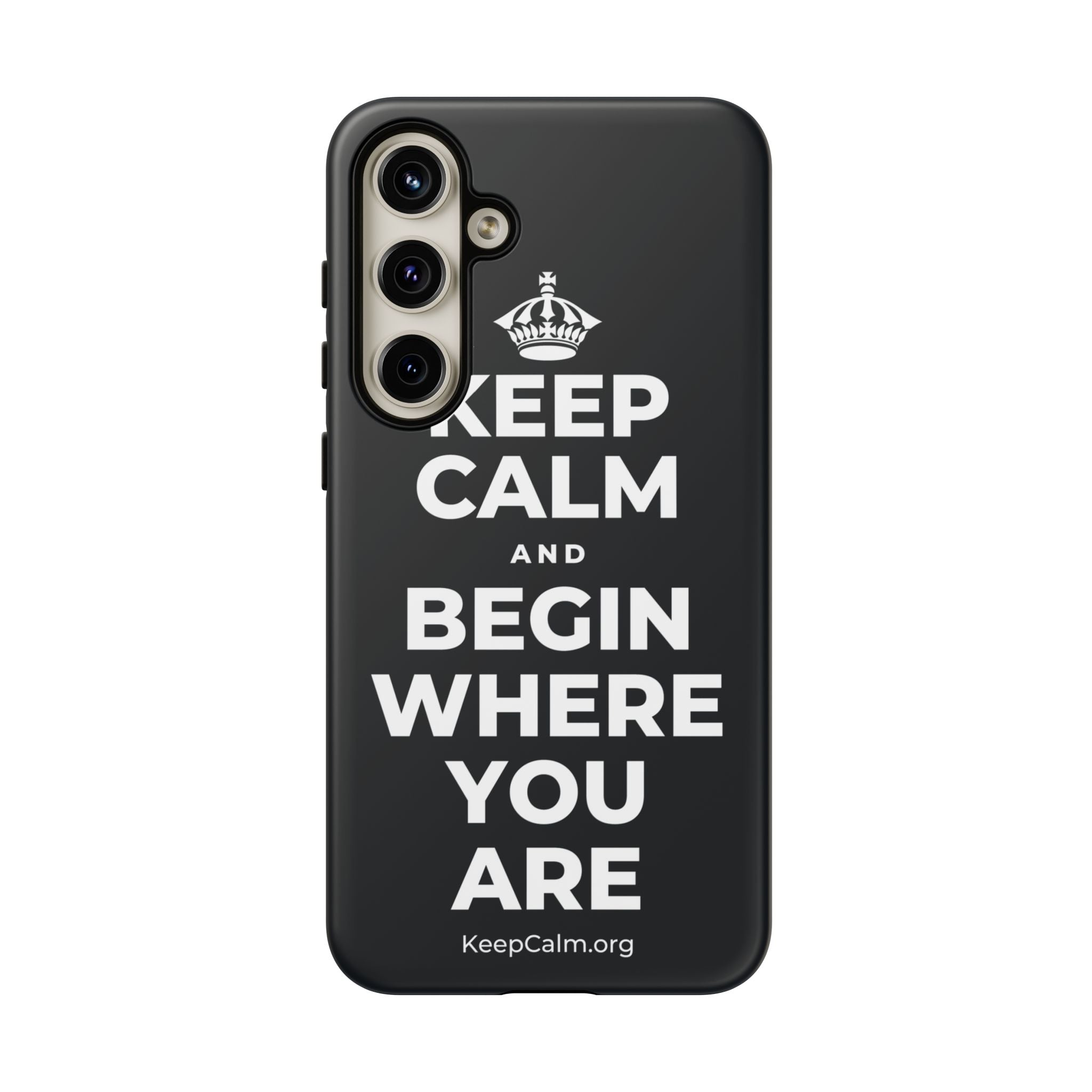KEEP CALM AND BEGIN WHERE YOU ARE Phone Case (Dark)