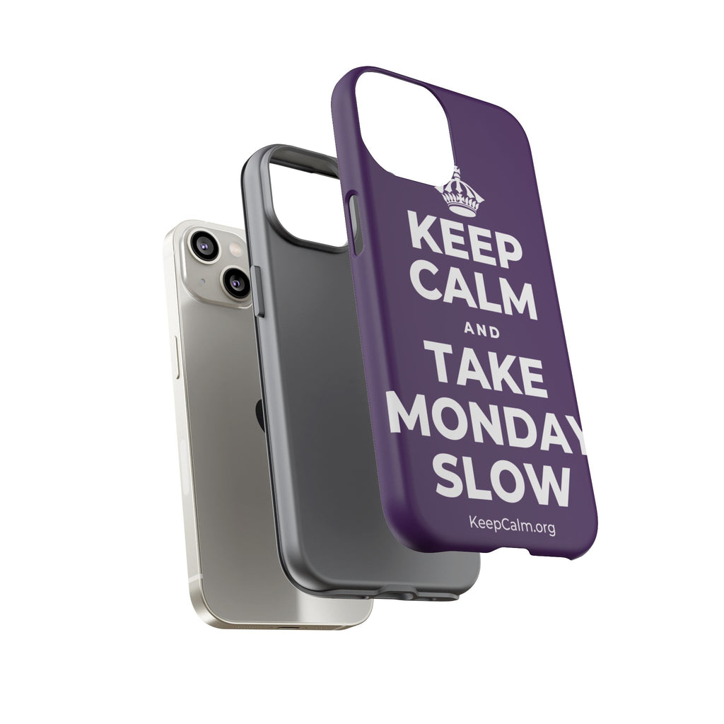 KEEP CALM AND TAKE MONDAY SLOW Phone Case