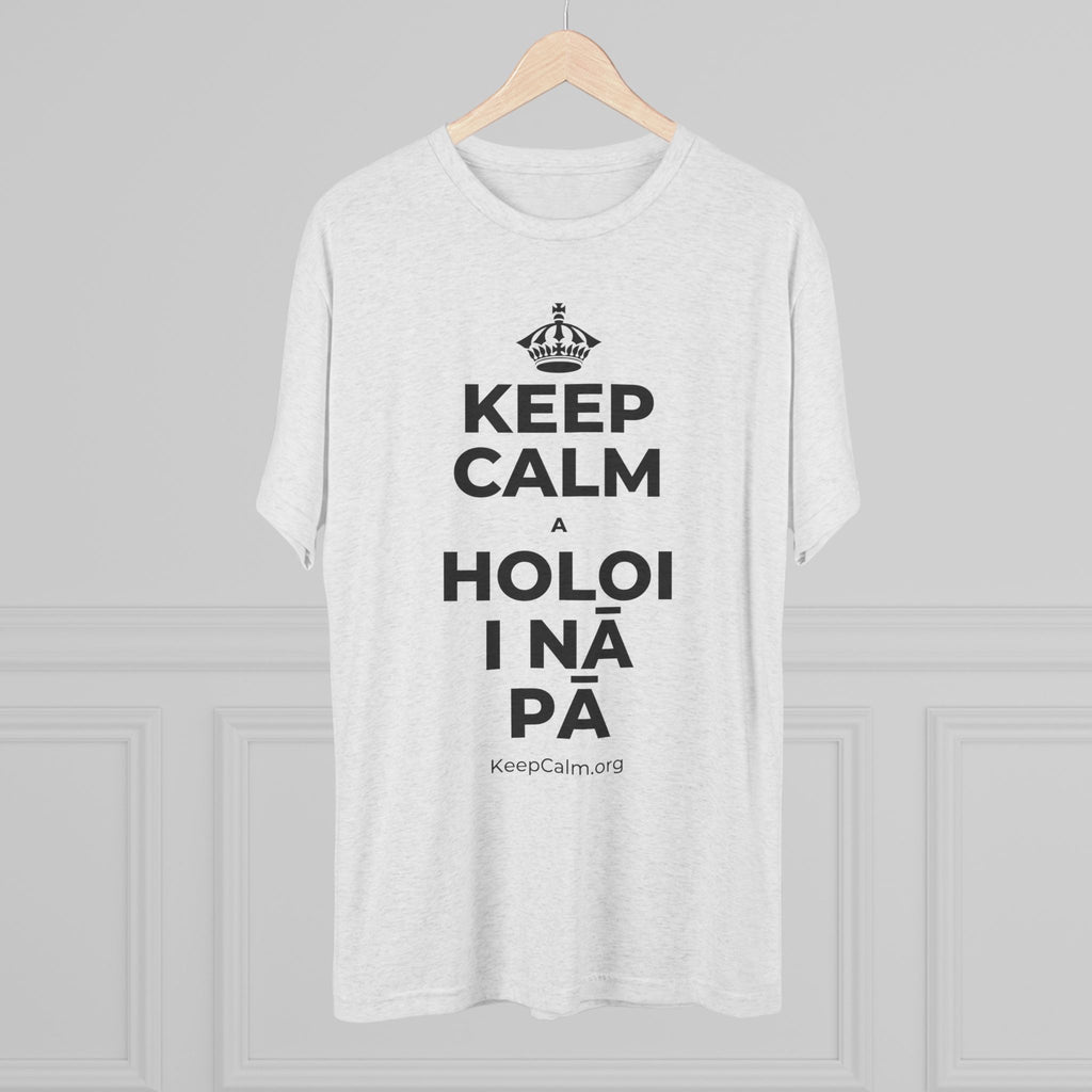 KEEP CALM A HOLOI I NĀ PĀ Tri-Blend Tee