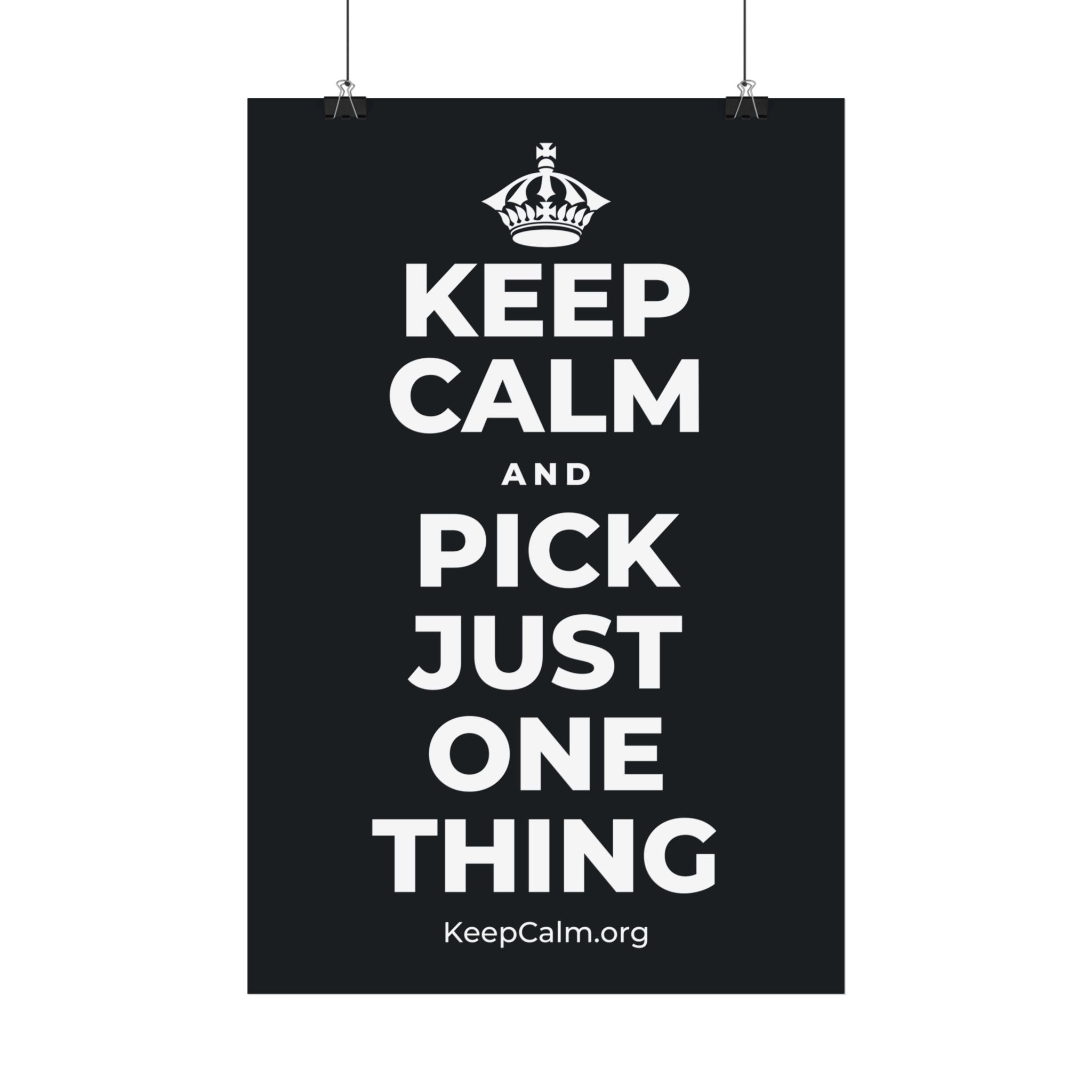 KEEP CALM AND PICK JUST ONE THING Satin Poster (Dark)