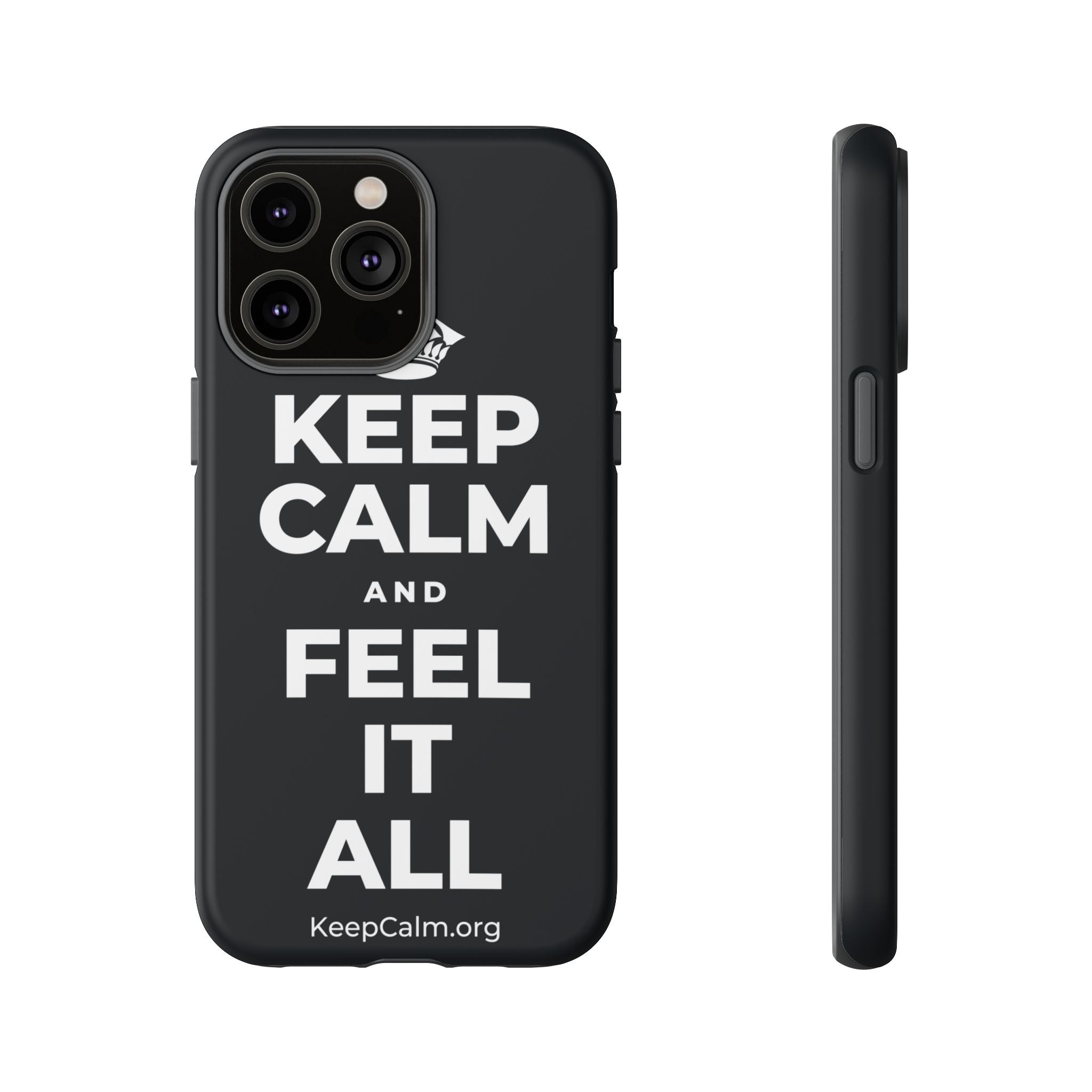KEEP CALM AND FEEL IT ALL Phone Case (Dark)