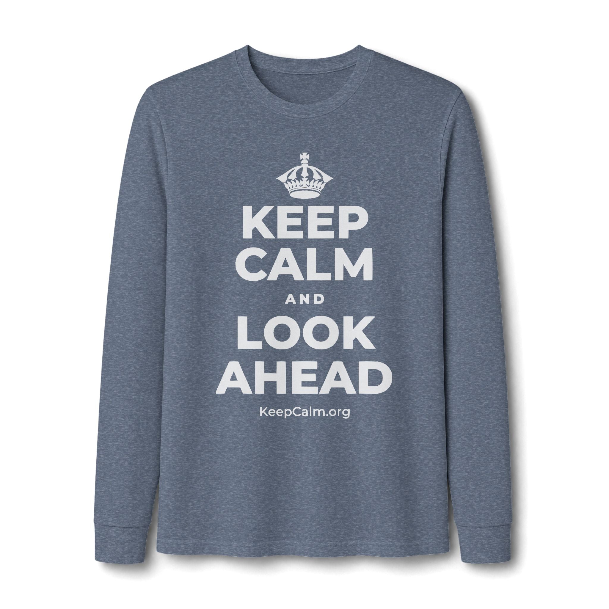 KEEP CALM AND LOOK AHEAD Long Sleeve Tee