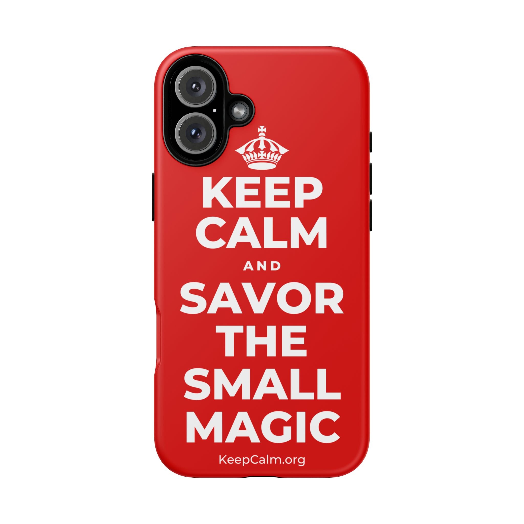 KEEP CALM AND SAVOR THE SMALL MAGIC Phone Case