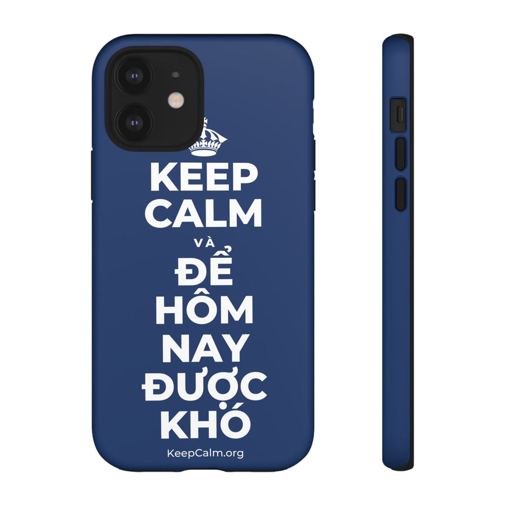 KEEP CALM VÀ ĐỂ HÔM NAY ĐƯỢC KHÓ Phone Case