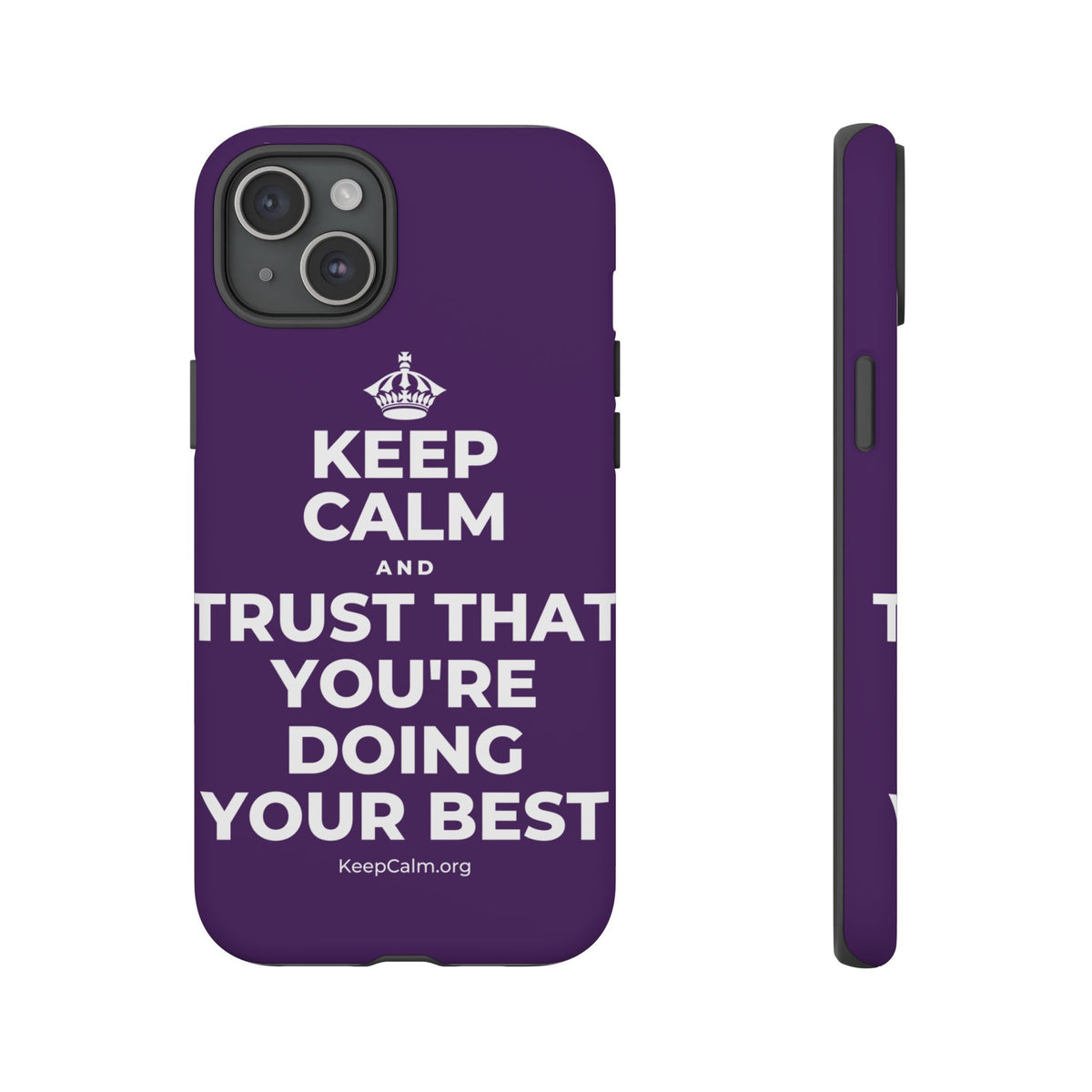 KEEP CALM AND TRUST THAT YOU'RE DOING YOUR BEST Phone Case