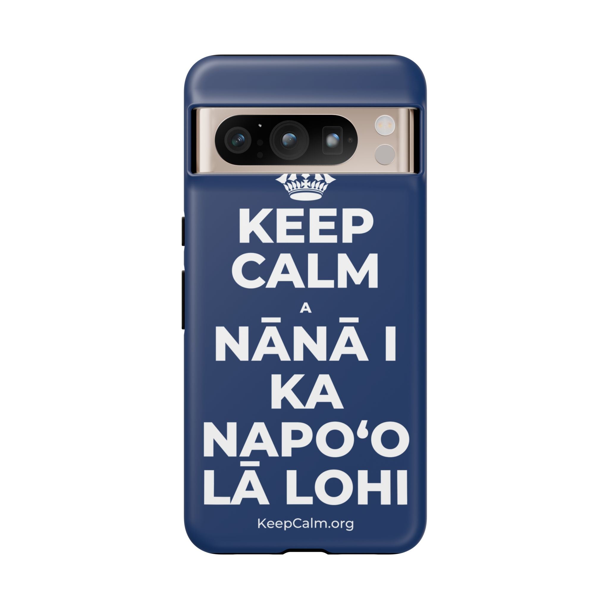 KEEP CALM A NĀNĀ I KA NAPOʻO LĀ LOHI Phone Case