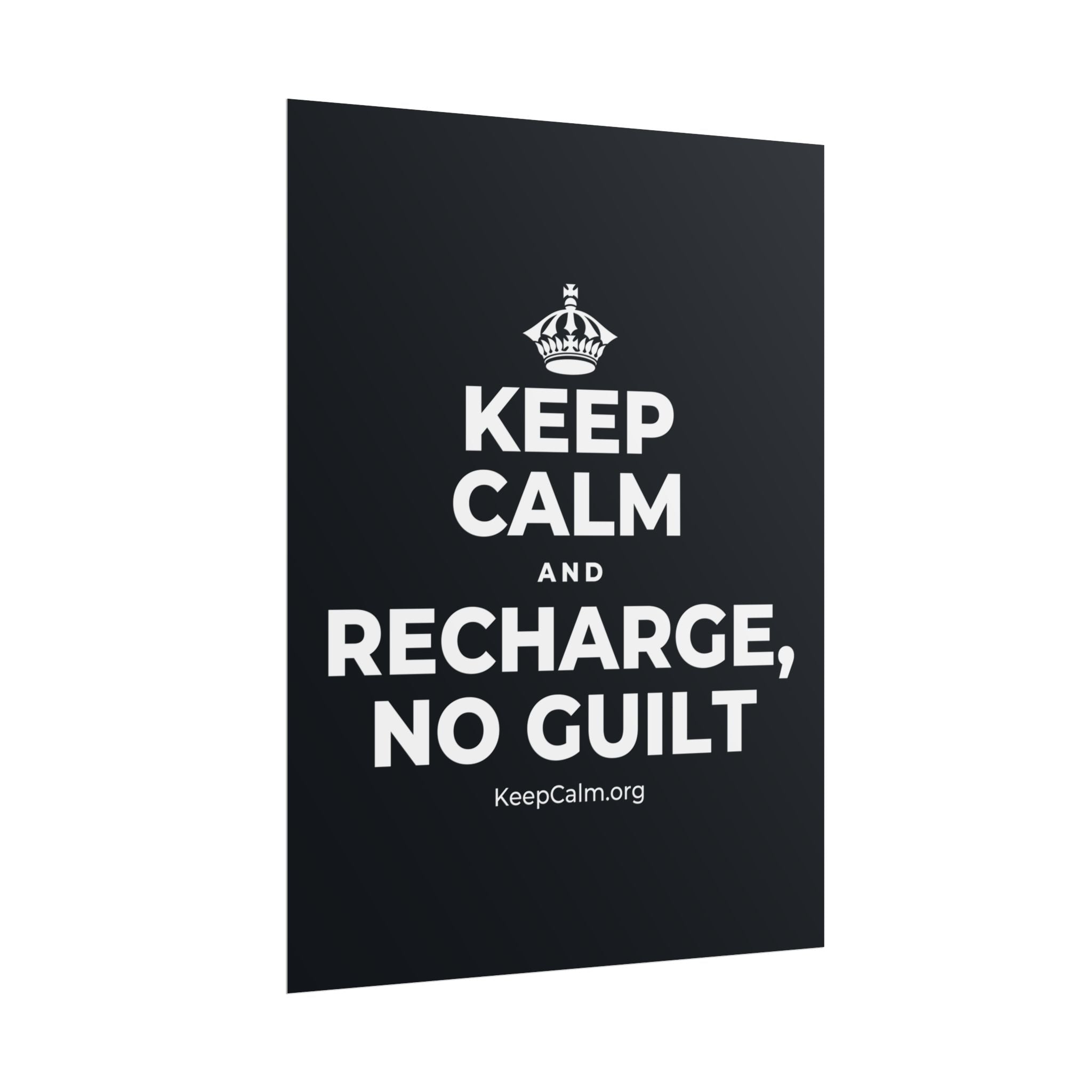 KEEP CALM AND RECHARGE, NO GUILT Poster (Dark)