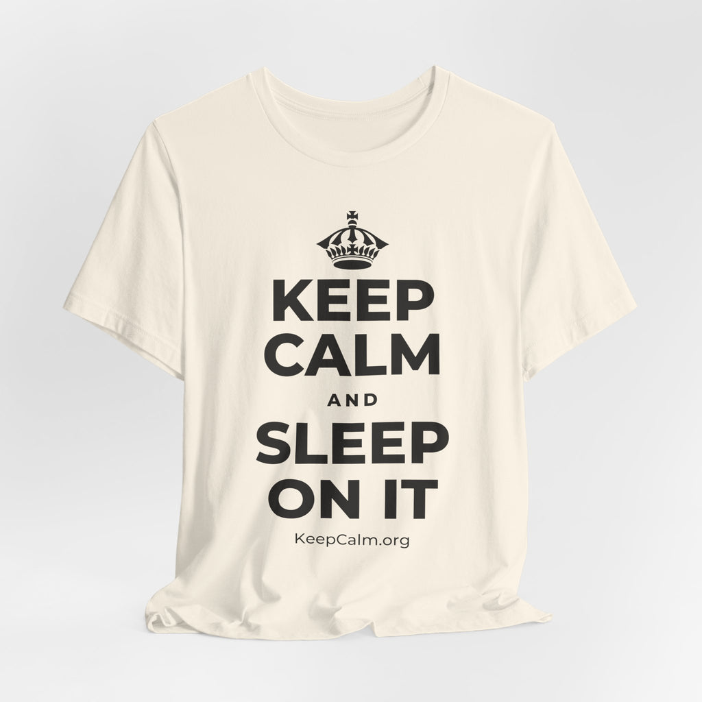 KEEP CALM AND SLEEP ON IT T-Shirt (White–Asphalt)