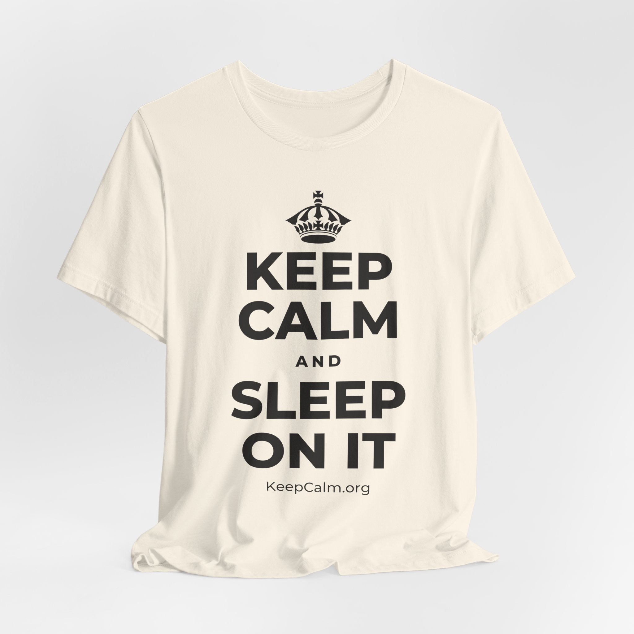 KEEP CALM AND SLEEP ON IT T-Shirt (White–Asphalt)
