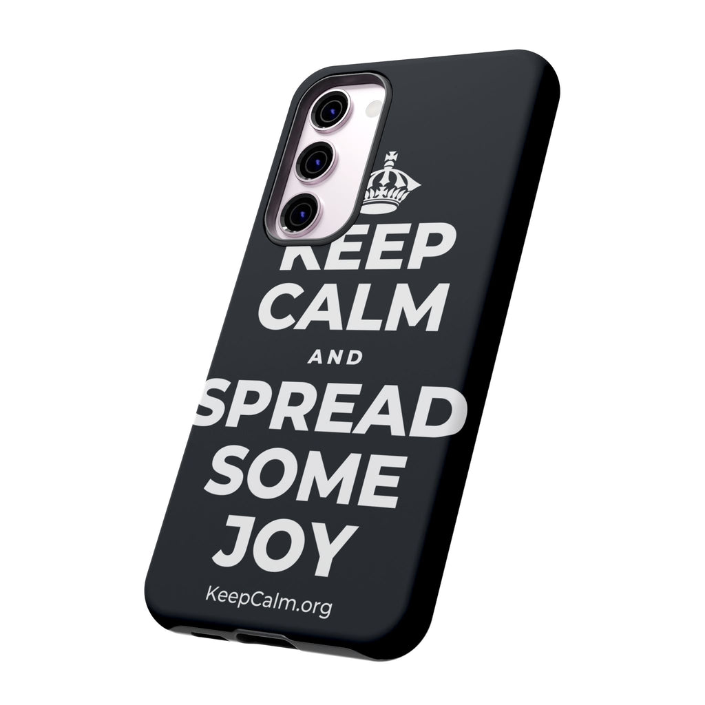 KEEP CALM AND SPREAD SOME JOY Phone Case (Dark)