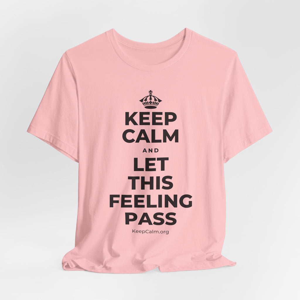 KEEP CALM AND LET THIS FEELING PASS T-Shirt (White–Asphalt)