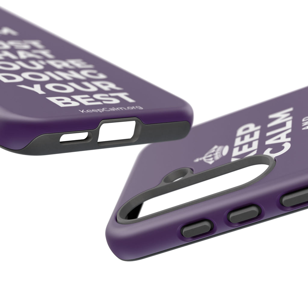 KEEP CALM AND TRUST THAT YOU'RE DOING YOUR BEST Phone Case