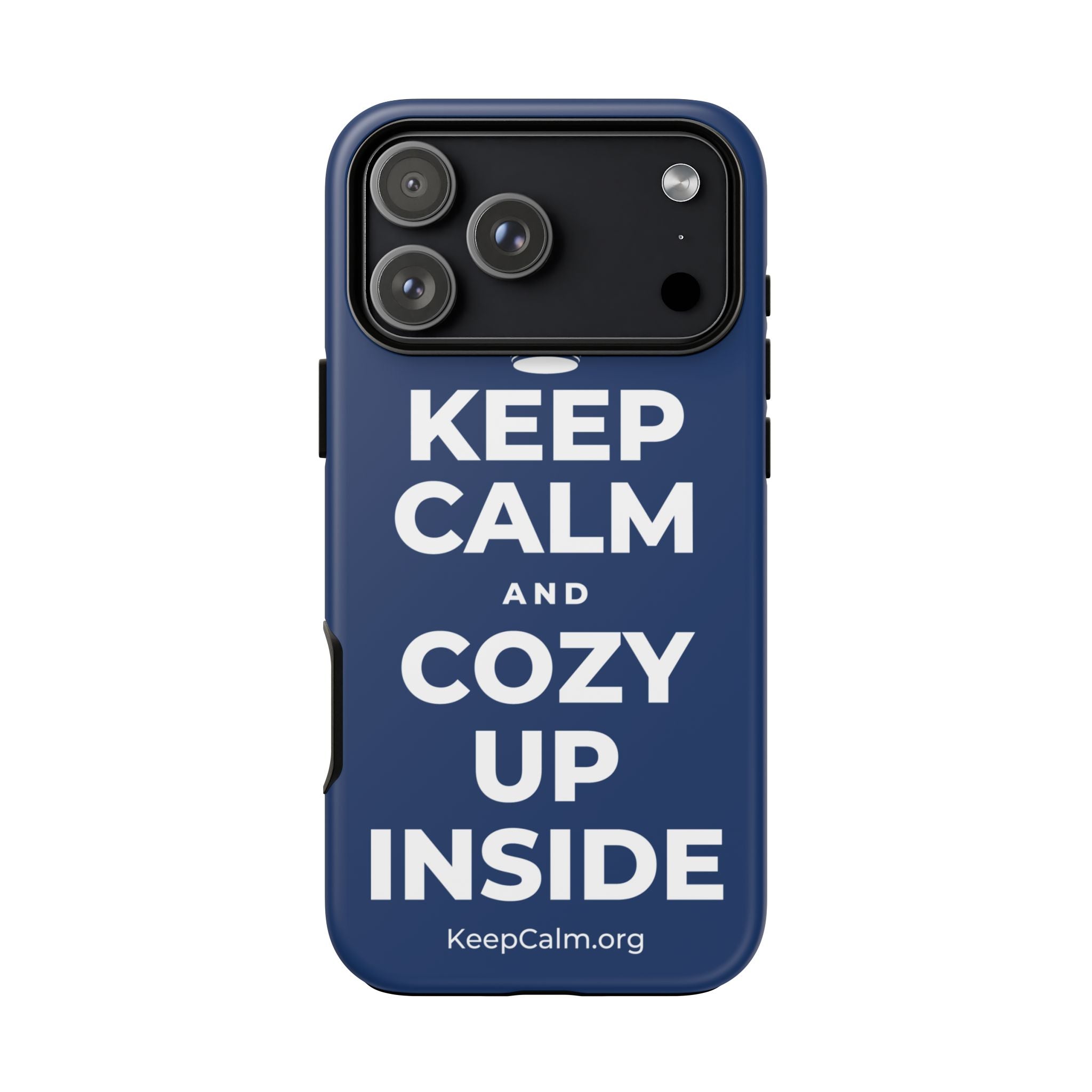 KEEP CALM AND COZY UP INSIDE Phone Case