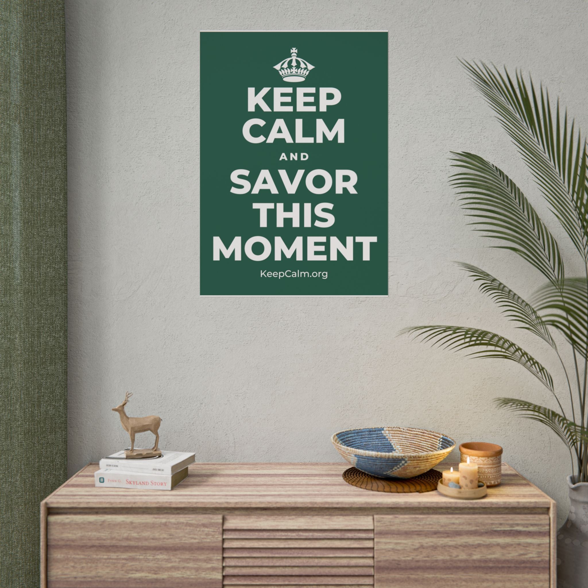 KEEP CALM AND SAVOR THIS MOMENT Poster