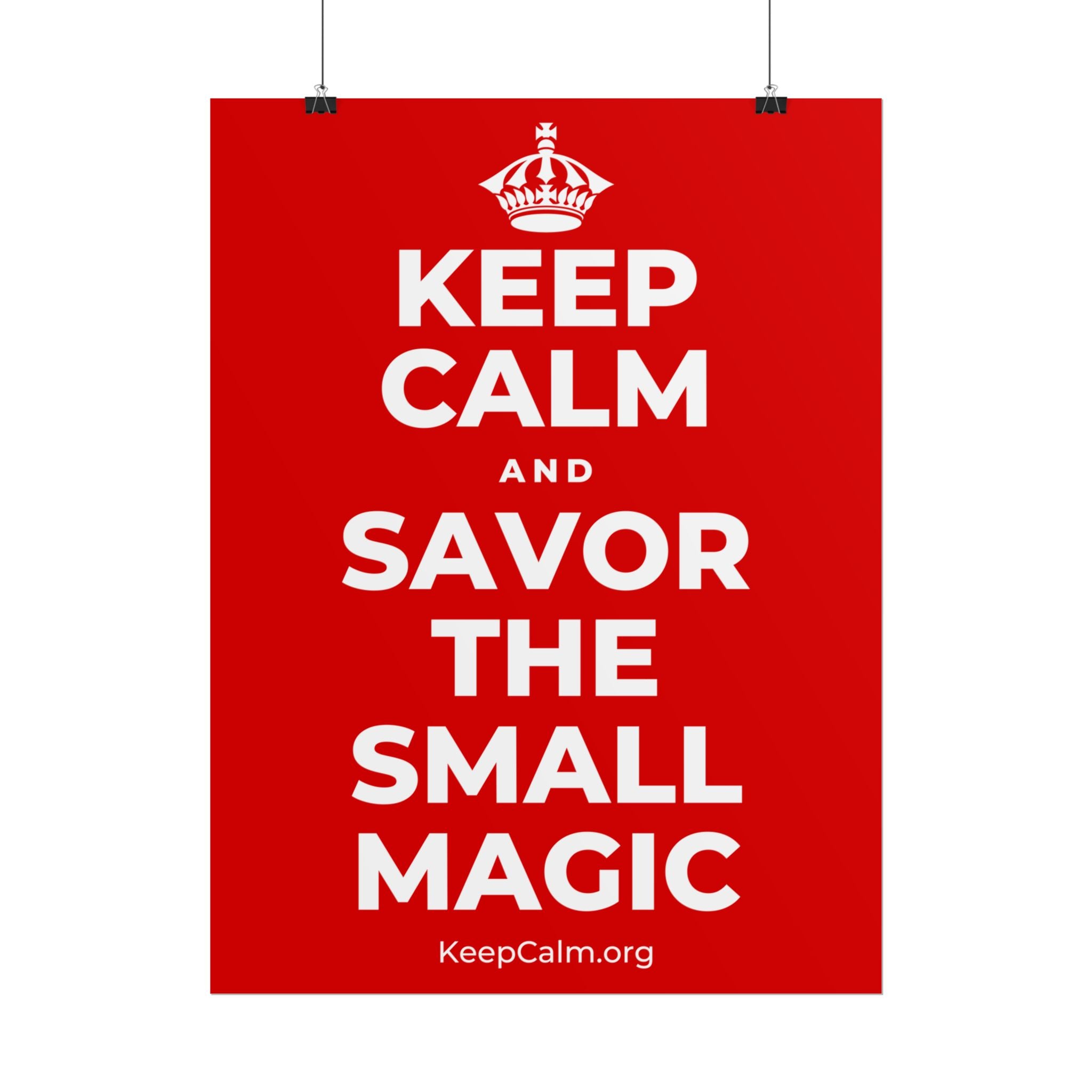 KEEP CALM AND SAVOR THE SMALL MAGIC Poster