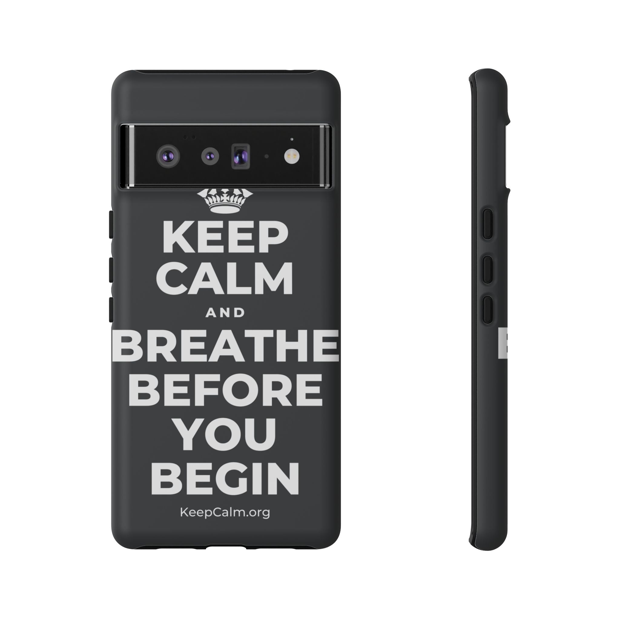 KEEP CALM AND BREATHE BEFORE YOU BEGIN Phone Case (Dark)
