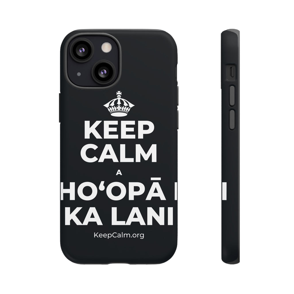 KEEP CALM A HOʻOPĀ I KA LANI Phone Case (Dark)
