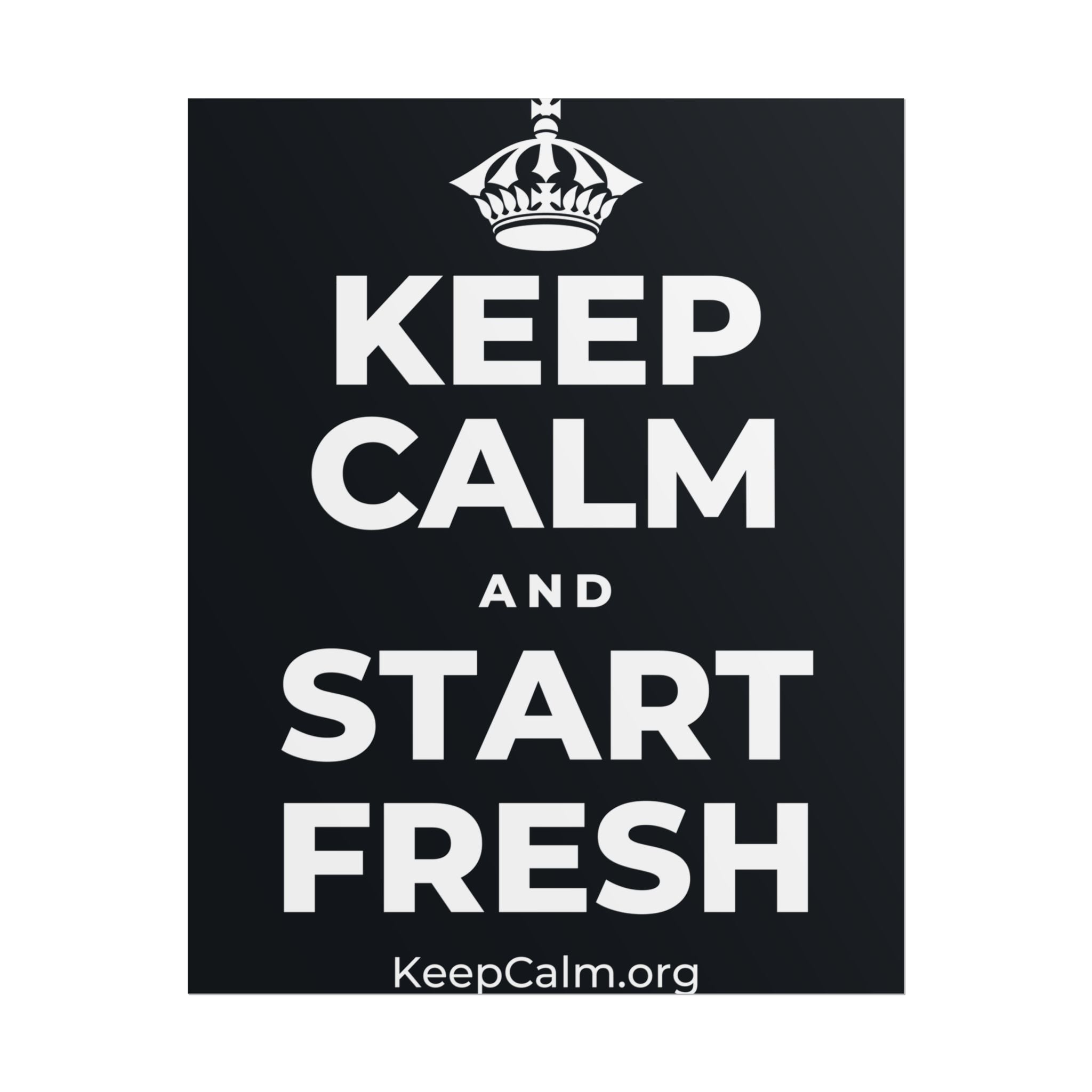 KEEP CALM AND START FRESH Poster (Dark)