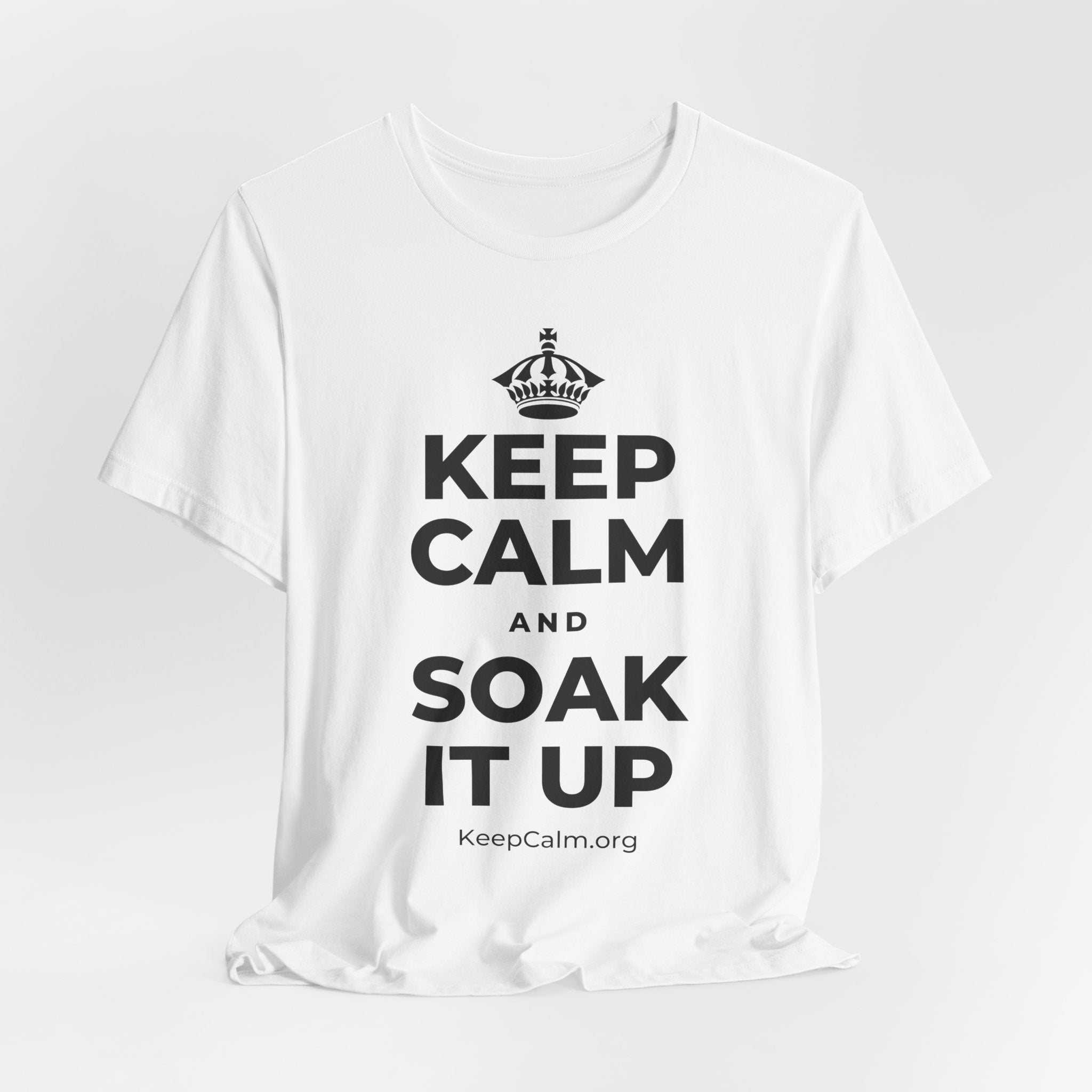 KEEP CALM AND SOAK IT UP T-Shirt (White–Asphalt)