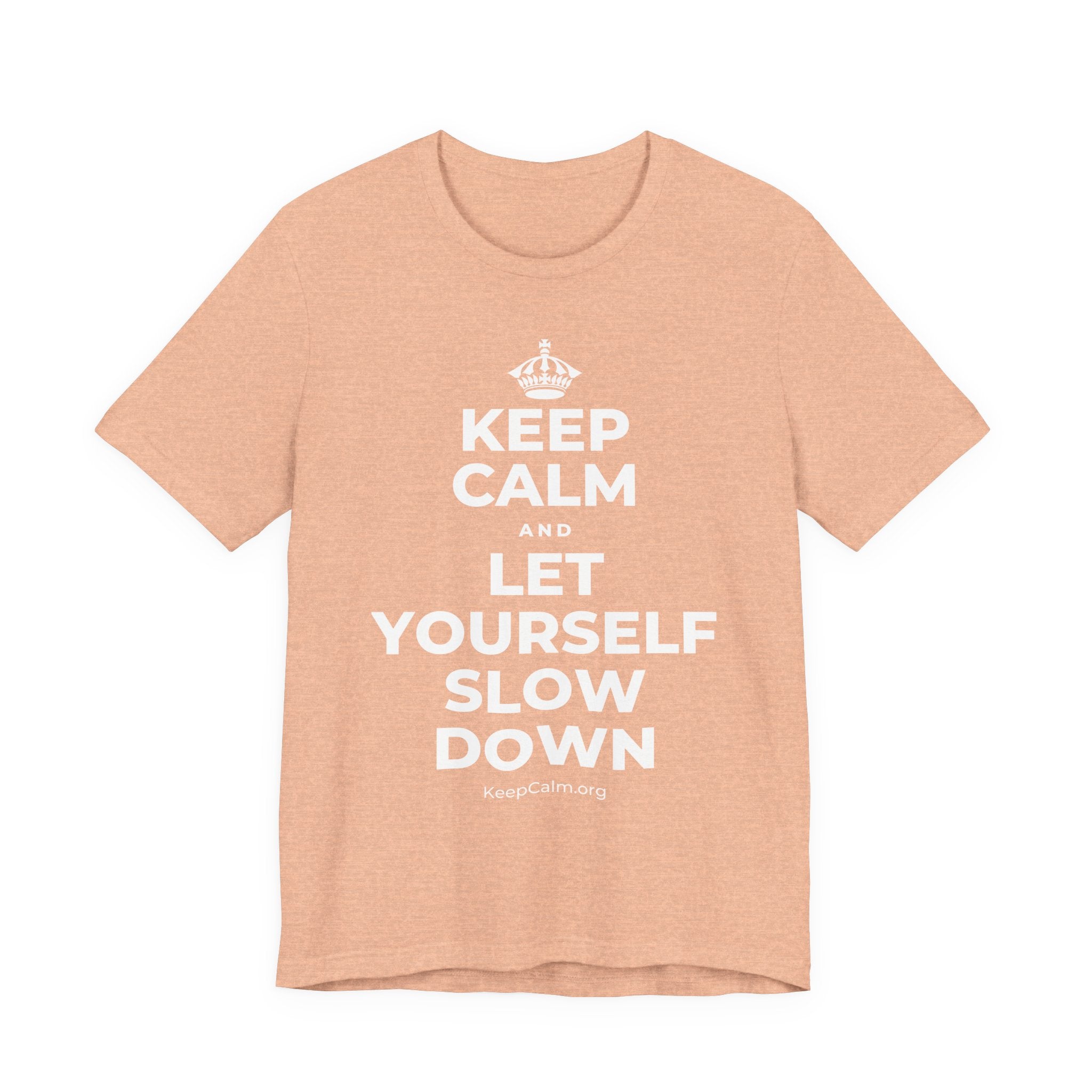 KEEP CALM AND LET YOURSELF SLOW DOWN T-Shirt (Soft Cream–Heather Mauve)