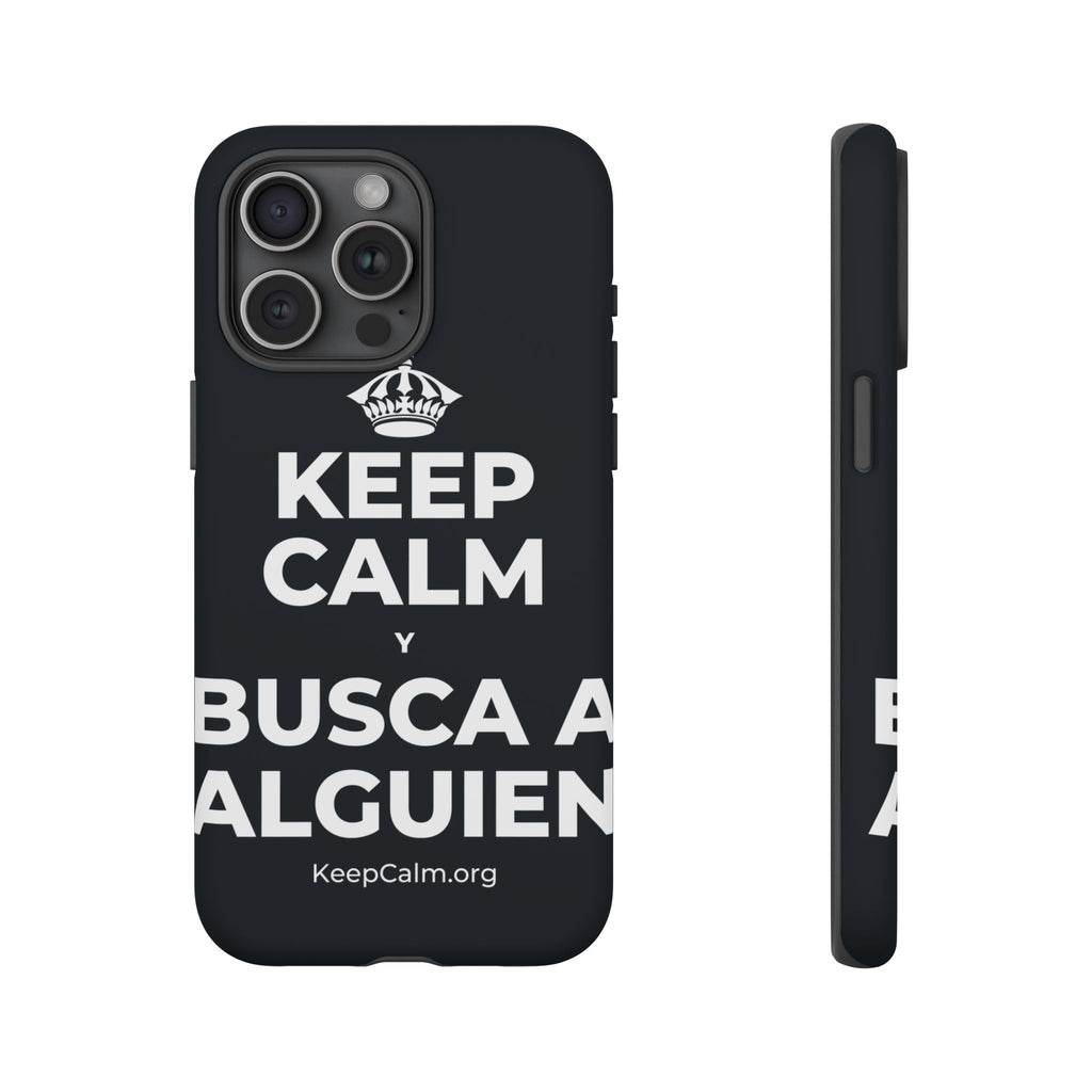 KEEP CALM Y BUSCA A ALGUIEN Phone Case (Dark)
