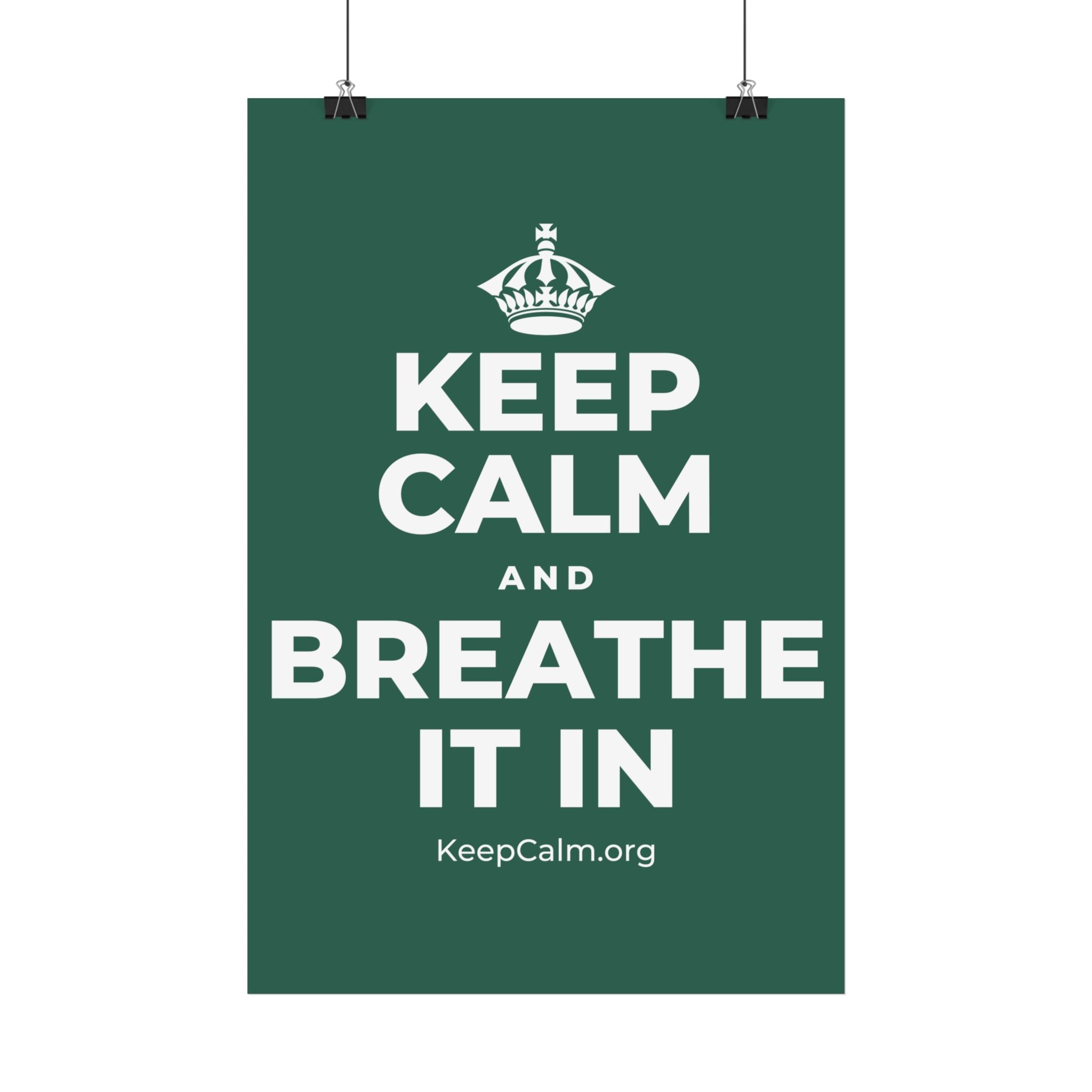 KEEP CALM AND BREATHE IT IN Satin Poster