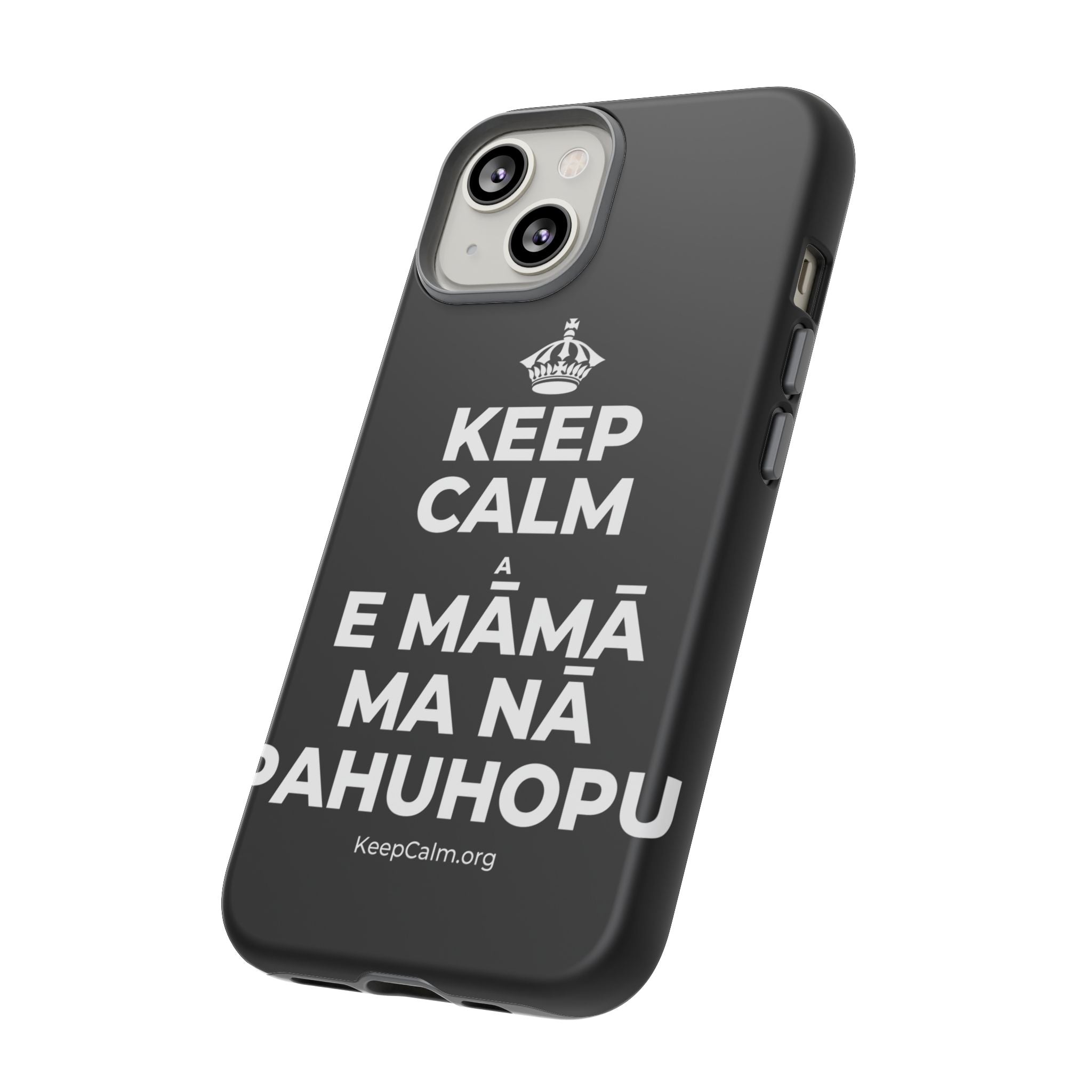 KEEP CALM A E MĀMĀ MA NĀ PAHUHOPU Phone Case