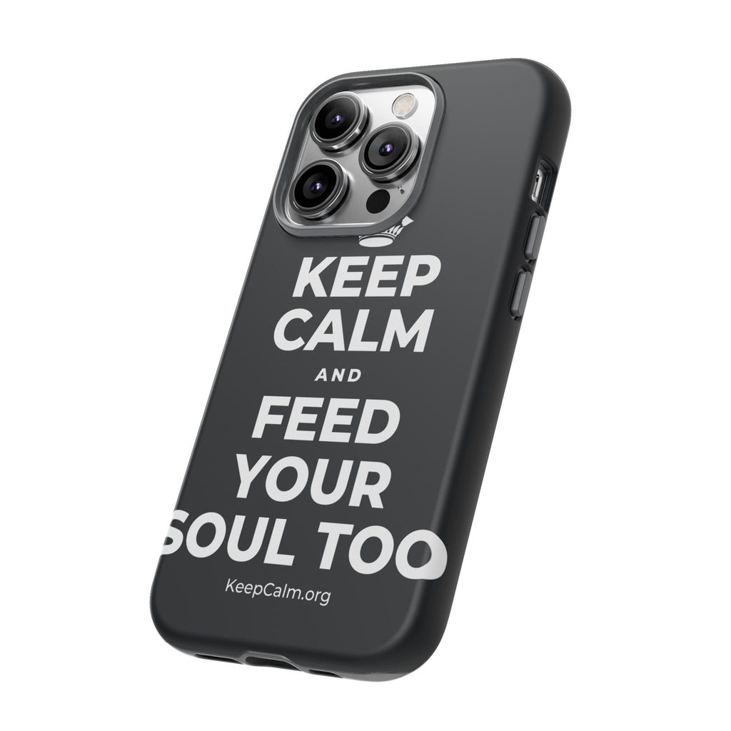 KEEP CALM AND FEED YOUR SOUL TOO Phone Case (Dark)