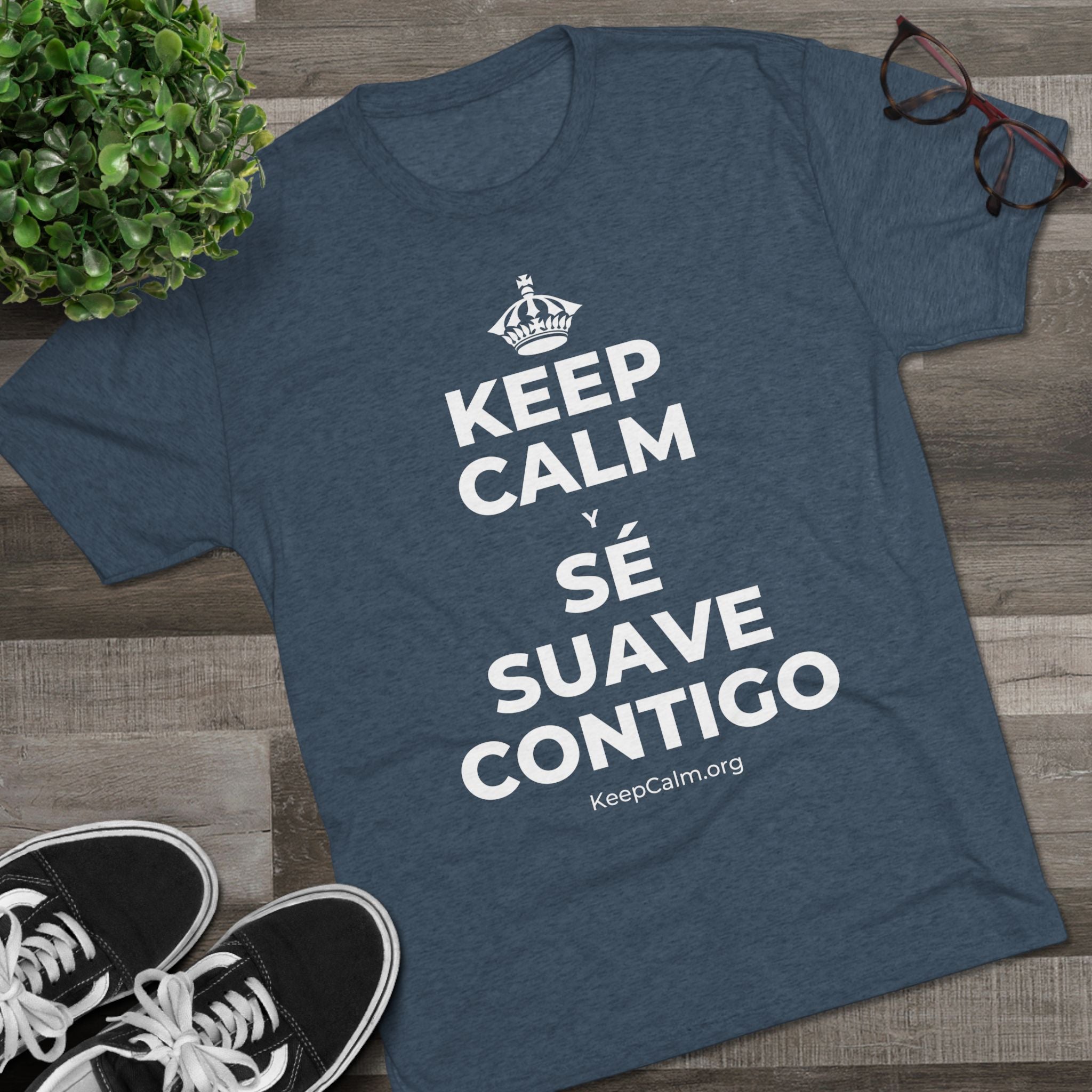 KEEP CALM Y SÉ SUAVE CONTIGO Tri-Blend Tee
