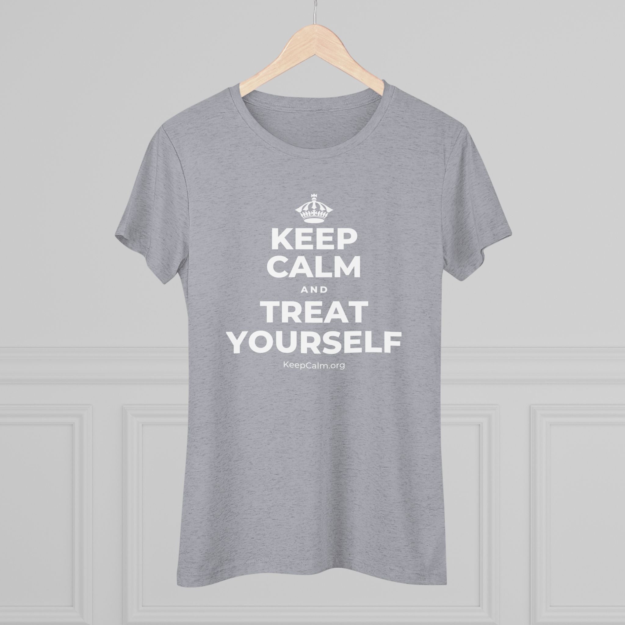 KEEP CALM AND TREAT YOURSELF Women's Tri-Blend Tee