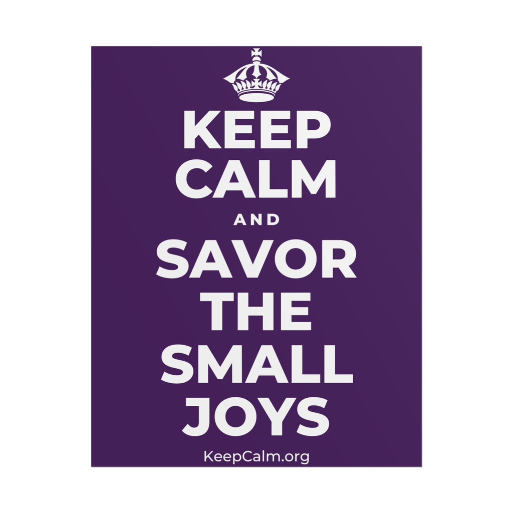 KEEP CALM AND SAVOR THE SMALL JOYS Poster