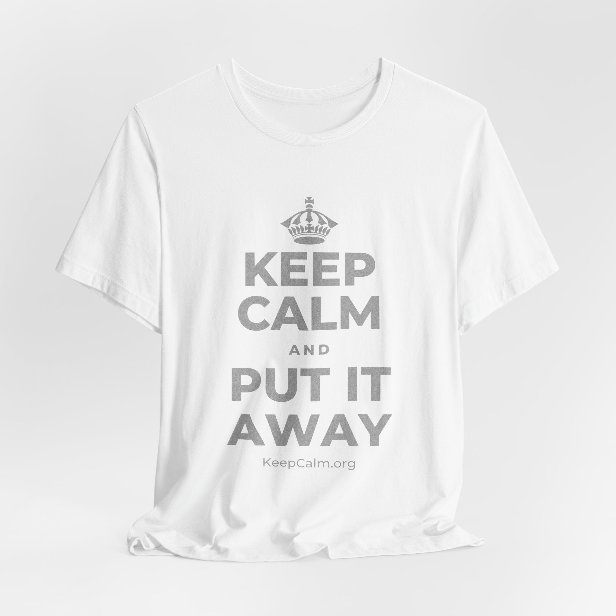 KEEP CALM AND PUT IT AWAY T-Shirt (White–Asphalt)