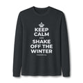 KEEP CALM AND SHAKE OFF THE WINTER Long Sleeve Tee