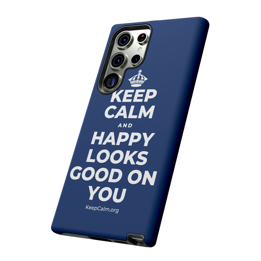 KEEP CALM AND HAPPY LOOKS GOOD ON YOU Phone Case