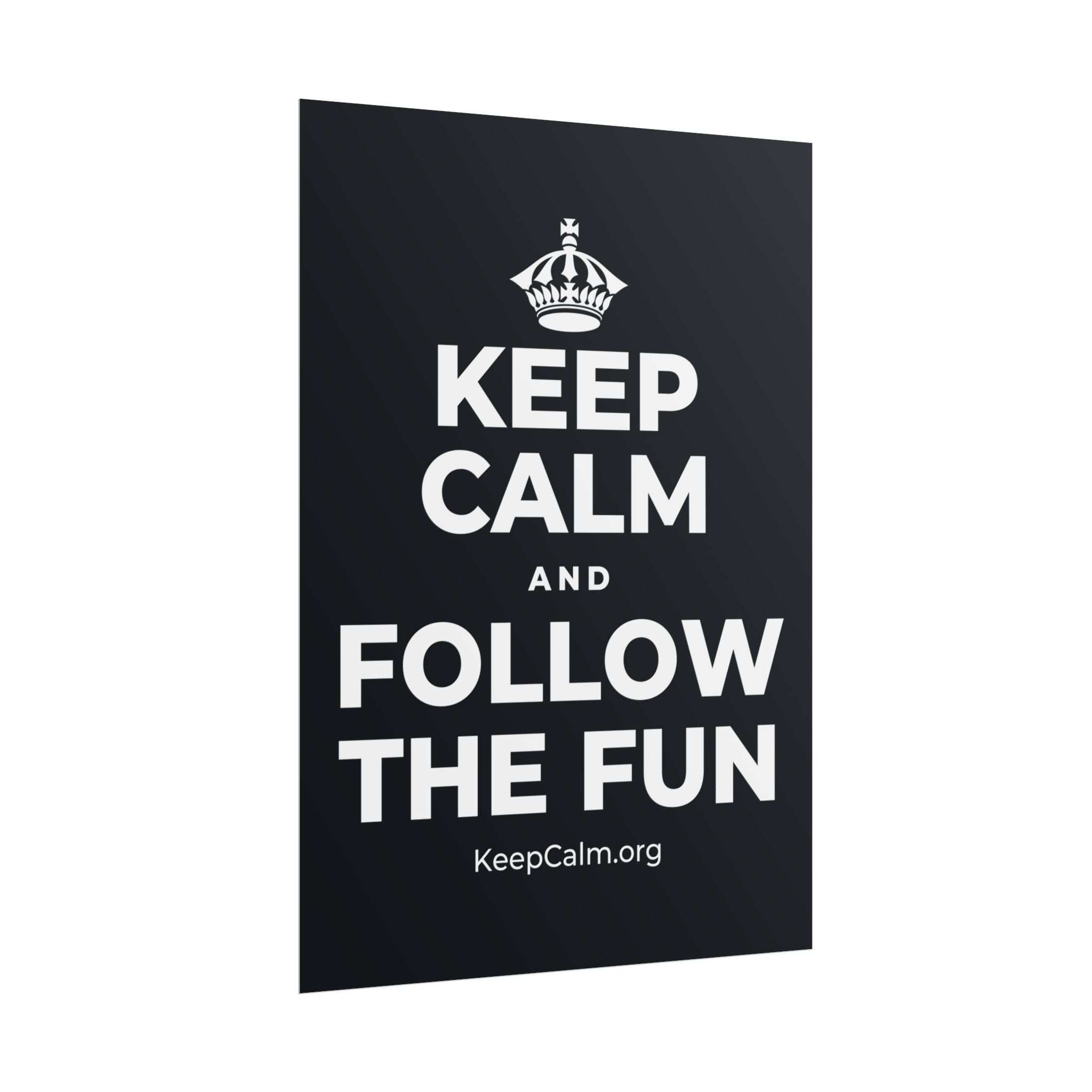 KEEP CALM AND FOLLOW THE FUN Poster (Dark)