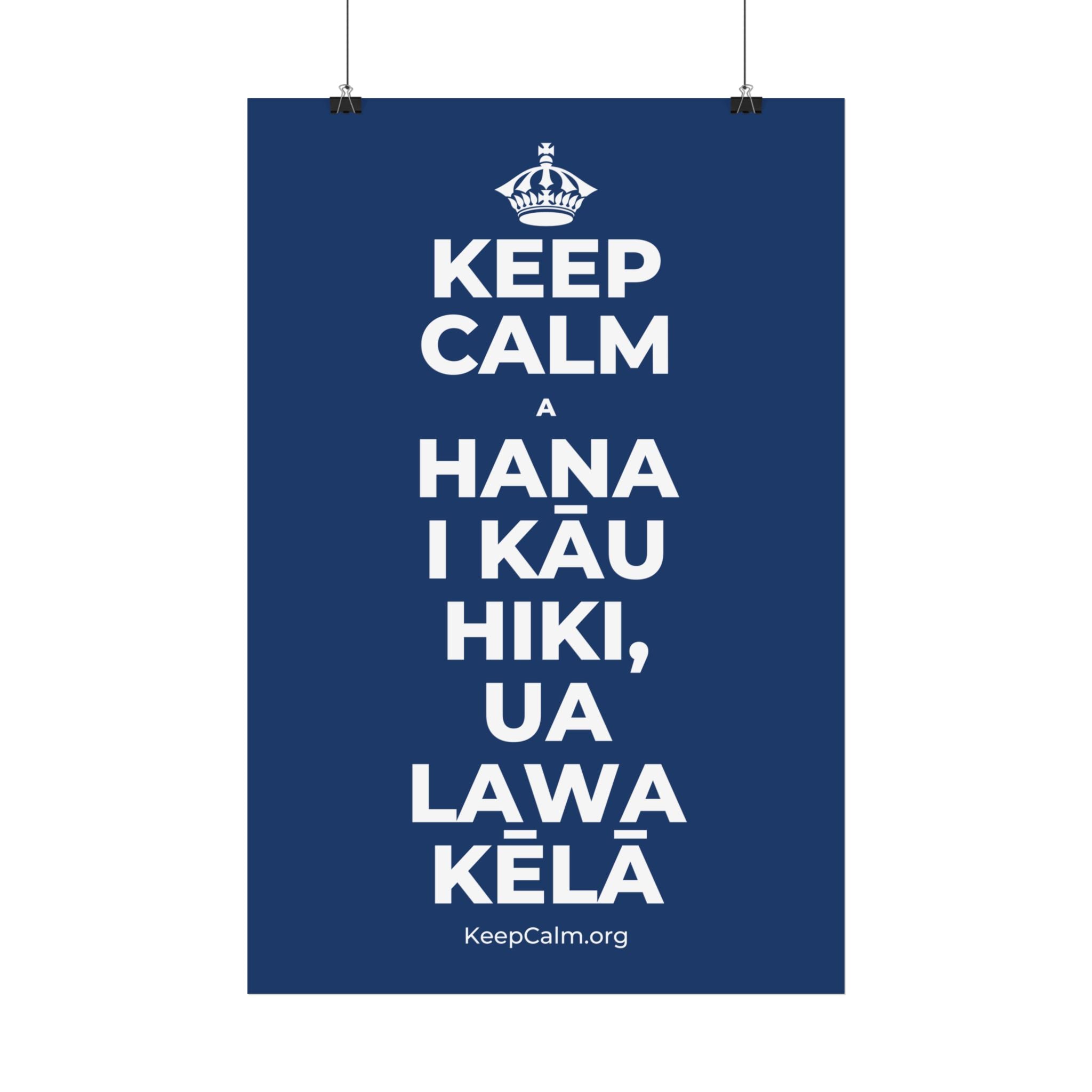 KEEP CALM A HANA I KĀU HIKI, UA LAWA KĒLĀ Satin Poster
