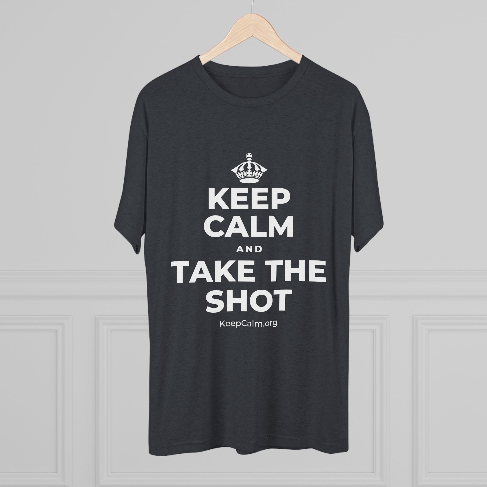 KEEP CALM AND TAKE THE SHOT Tri-Blend Tee