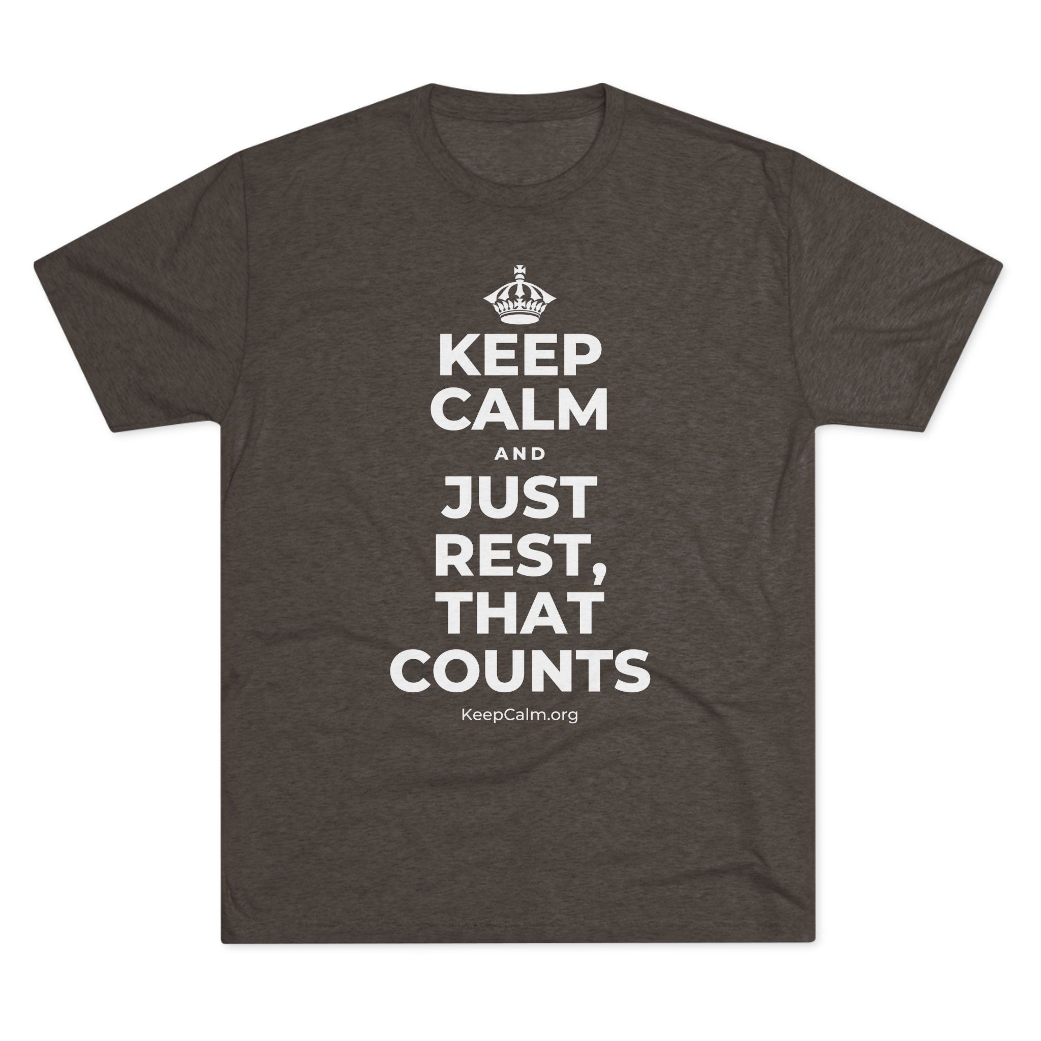 KEEP CALM AND JUST REST, THAT COUNTS Tri-Blend Tee
